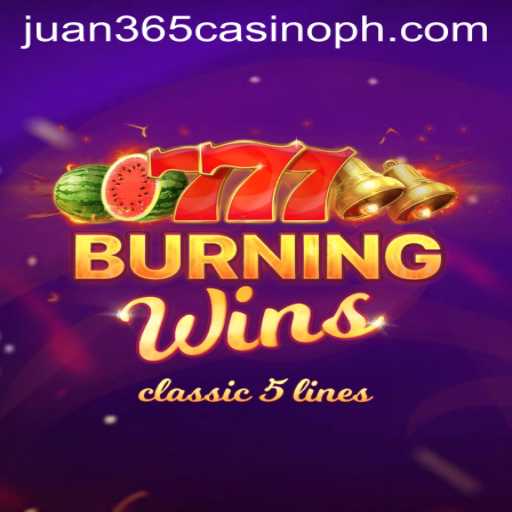 Exploring BurningWins at Juan 365 Casino
