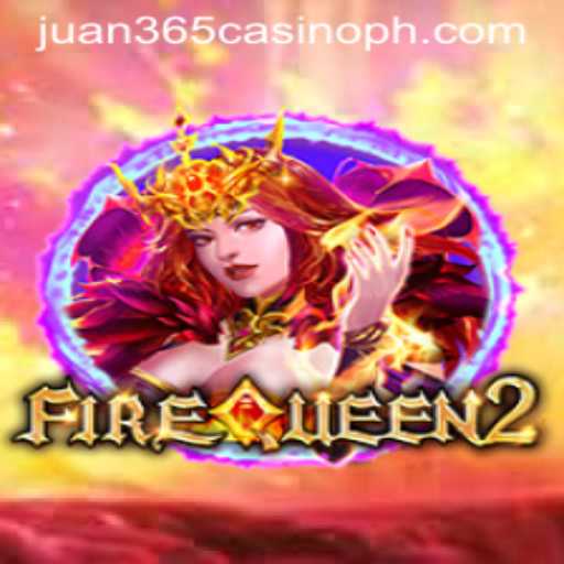 Discover the Thrilling World of FireQueen2 at Juan 365 Casino